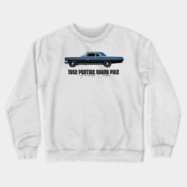 1962 Pontiac Grand Prix Hardtop Coupe Crewneck Sweatshirt by Gestalt Imagery